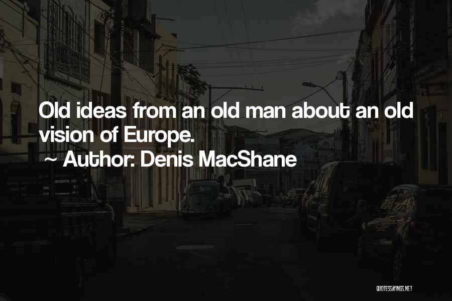 Man Of Vision Quotes By Denis MacShane