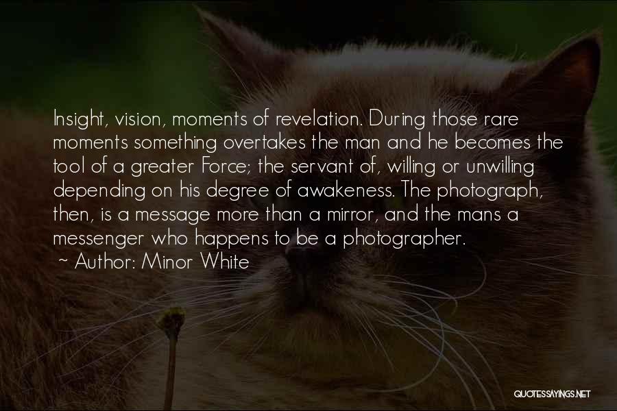 Man Of Vision Quotes By Minor White