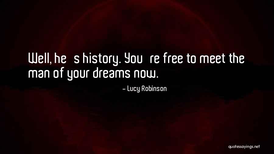 Man Of Your Dreams Quotes By Lucy Robinson Man Of Your Dreams Quotes By Lucy Robinson