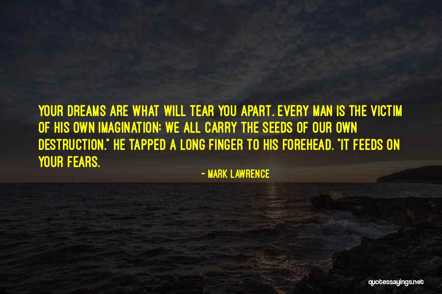 Man Of Your Dreams Quotes By Mark Lawrence Man Of Your Dreams Quotes By Mark Lawrence
