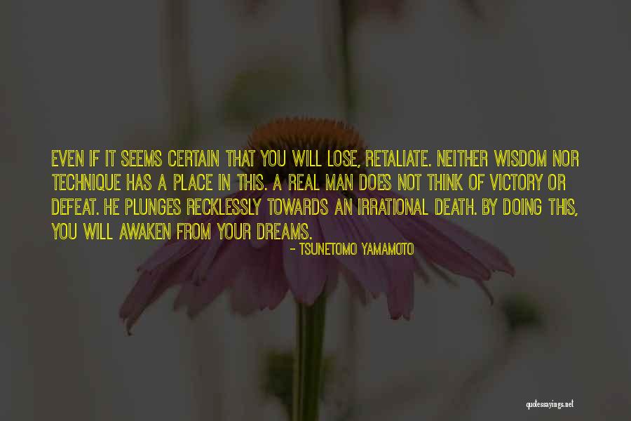 Man Of Your Dreams Quotes By Tsunetomo Yamamoto Man Of Your Dreams Quotes By Tsunetomo Yamamoto