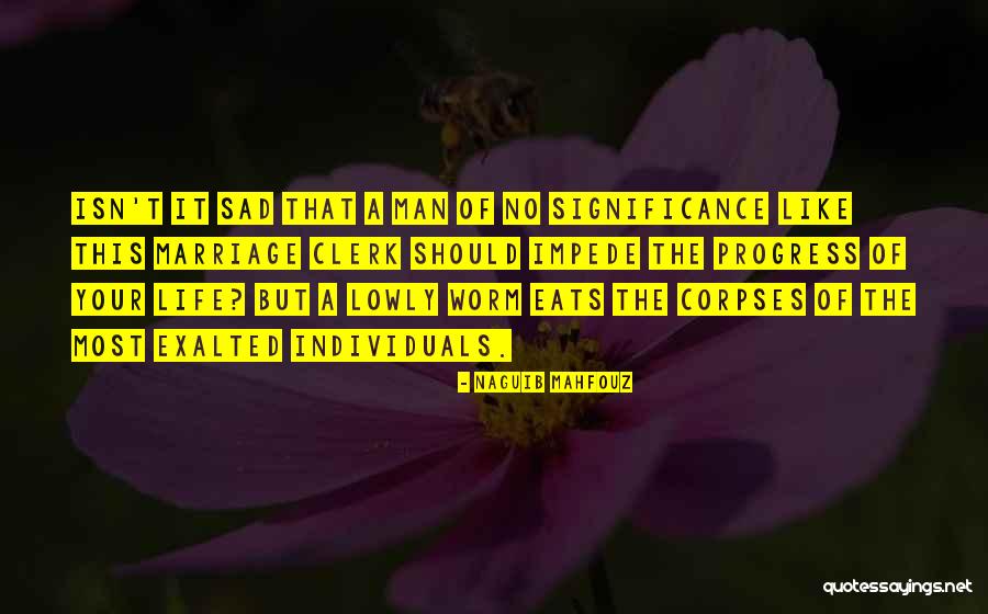 Man Of Your Life Quotes By Naguib Mahfouz