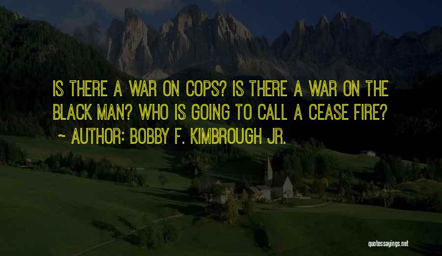 Man On Fire Quotes By Bobby F. Kimbrough Jr.