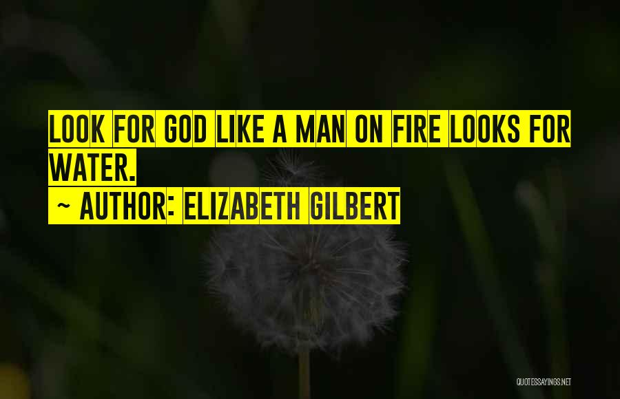 Man On Fire Quotes By Elizabeth Gilbert