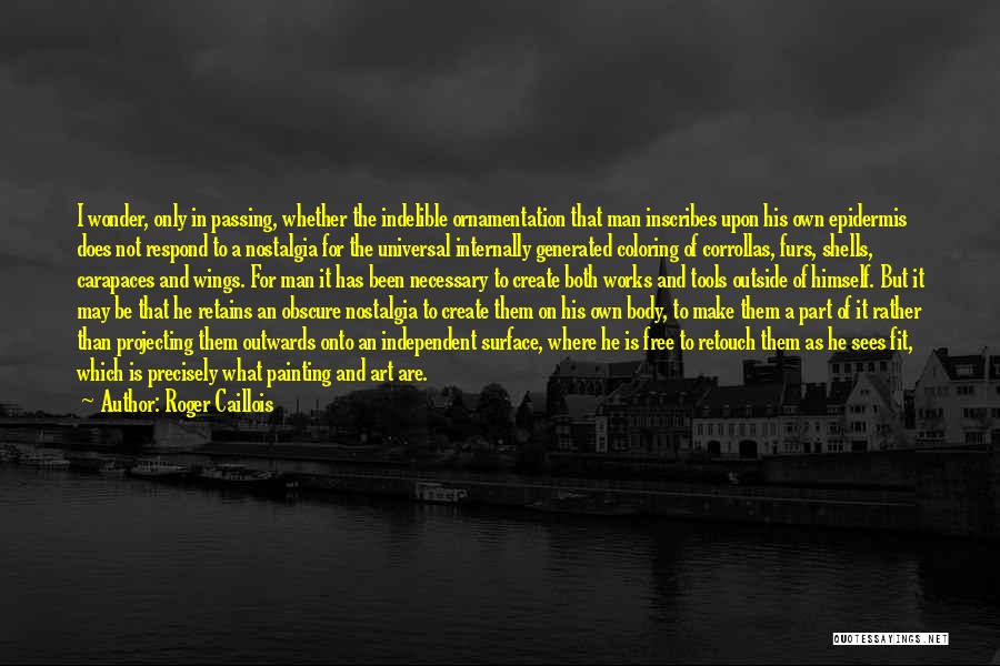 Man On His Own Quotes By Roger Caillois