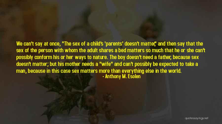 Man Once Child Quotes By Anthony M. Esolen Man Once Child Quotes By Anthony M. Esolen