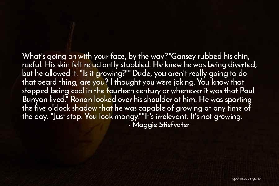 Man Once Child Quotes By Maggie Stiefvater Man Once Child Quotes By Maggie Stiefvater