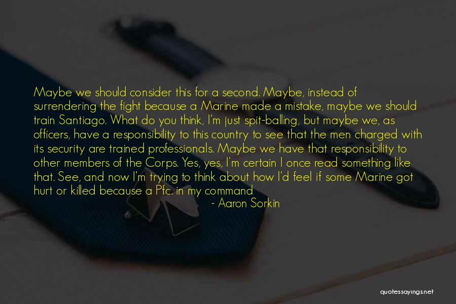 Man Once Surrendering Quotes By Aaron Sorkin Man Once Surrendering Quotes By Aaron Sorkin