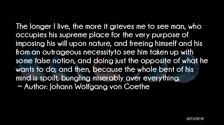 Man Over Nature Quotes By Johann Wolfgang Von Goethe