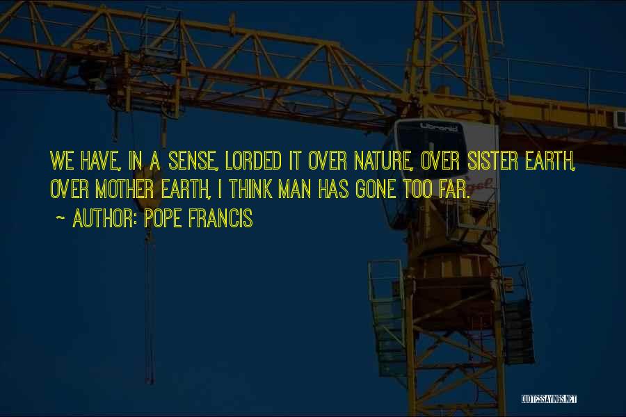 Man Over Nature Quotes By Pope Francis