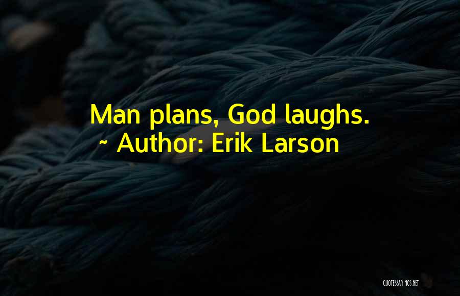 Man Plans And God Laughs Quotes By Erik Larson