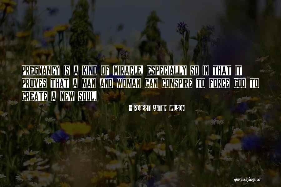 Man Pregnancy Quotes By Robert Anton Wilson Man Pregnancy Quotes By Robert Anton Wilson