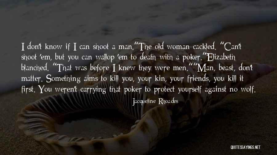 Man Protect Woman Quotes By Jacqueline Rhoades Man Protect Woman Quotes By Jacqueline Rhoades