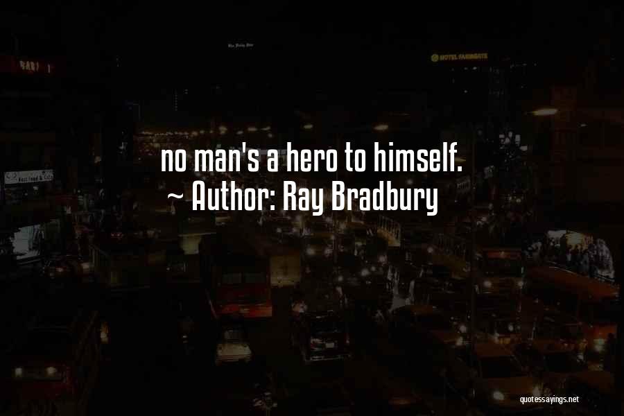 Man Ray's Quotes By Ray Bradbury