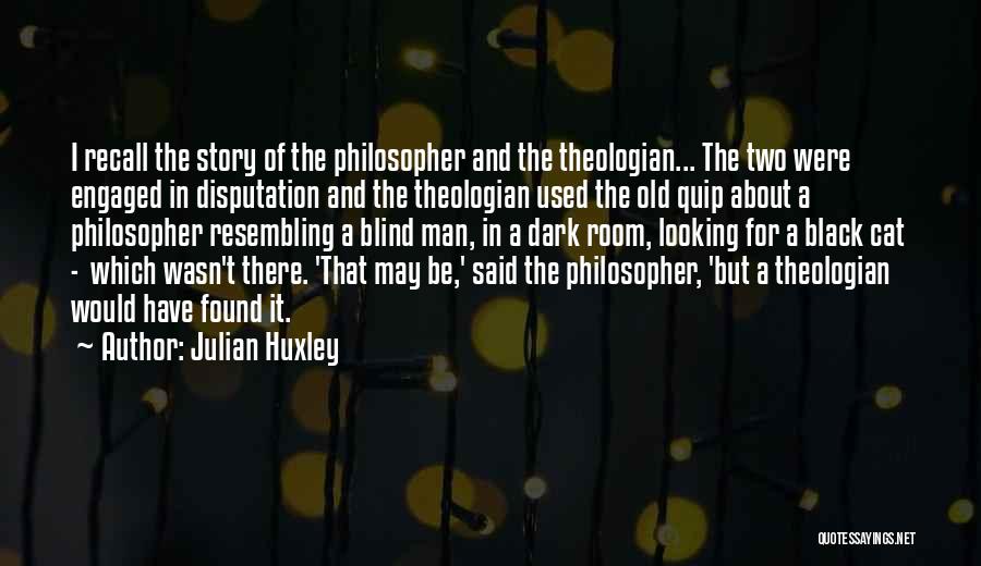Man Room Quotes By Julian Huxley
