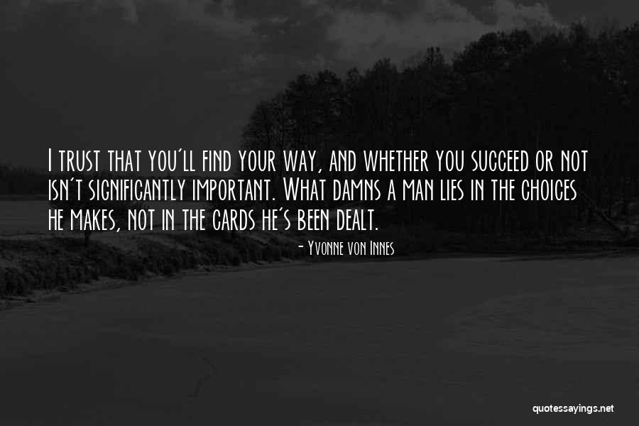 Man S Choices Quotes By Yvonne Von Innes Man S Choices Quotes By Yvonne Von Innes