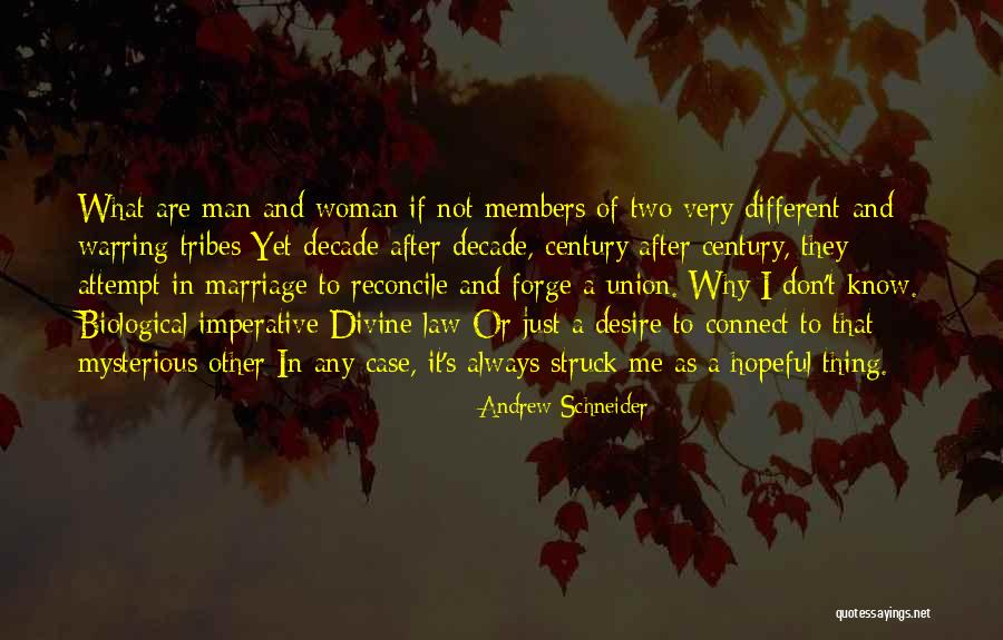 Man S Desire Quotes By Andrew Schneider Man S Desire Quotes By Andrew Schneider
