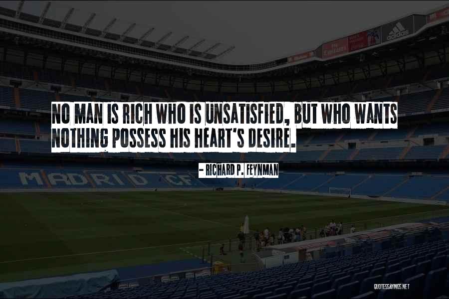 Man S Desire Quotes By Richard P. Feynman Man S Desire Quotes By Richard P. Feynman