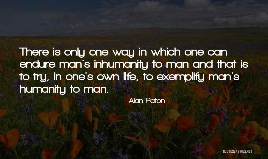 Man S Inhumanity To Man Quotes By Alan Paton Man S Inhumanity To Man Quotes By Alan Paton