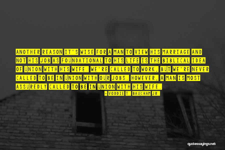 Man S Job Quotes By Voddie T. Baucham Jr. Man S Job Quotes By Voddie T. Baucham Jr.