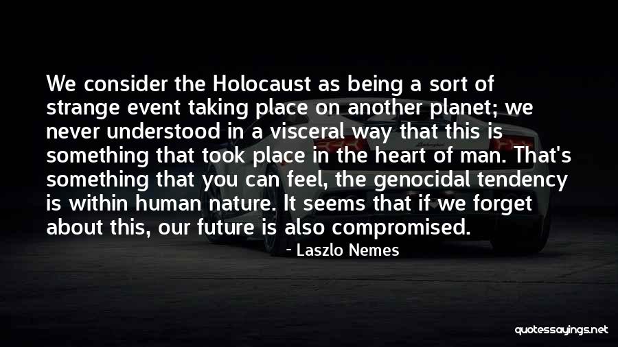 Man S Place In Nature Quotes By Laszlo Nemes Man S Place In Nature Quotes By Laszlo Nemes