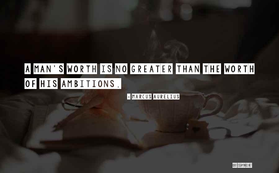 Man S Worth Quotes By Marcus Aurelius Man S Worth Quotes By Marcus Aurelius