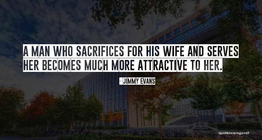Man Sacrifices Quotes By Jimmy Evans Man Sacrifices Quotes By Jimmy Evans