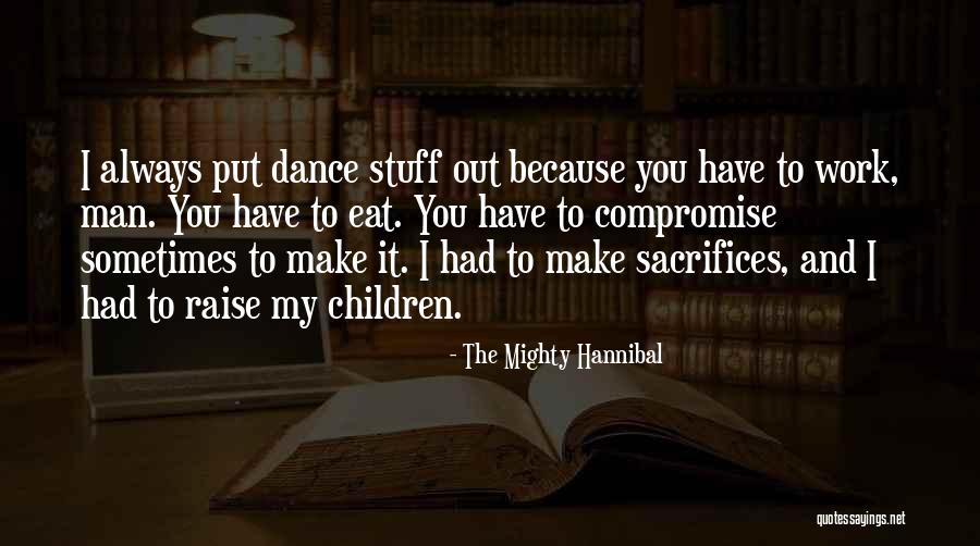 Man Sacrifices Quotes By The Mighty Hannibal Man Sacrifices Quotes By The Mighty Hannibal