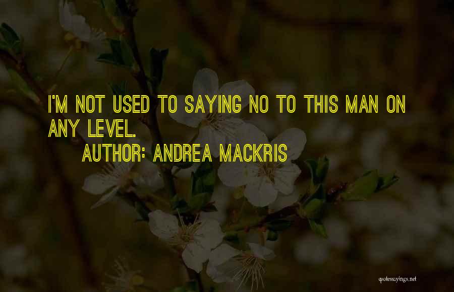 Man Saying Quotes By Andrea Mackris