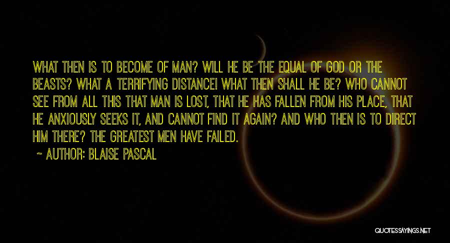 Man Seeks God Quotes By Blaise Pascal