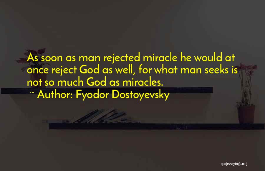 Man Seeks God Quotes By Fyodor Dostoyevsky