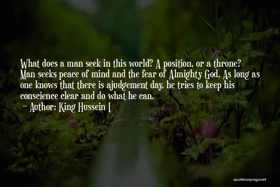Man Seeks God Quotes By King Hussein I