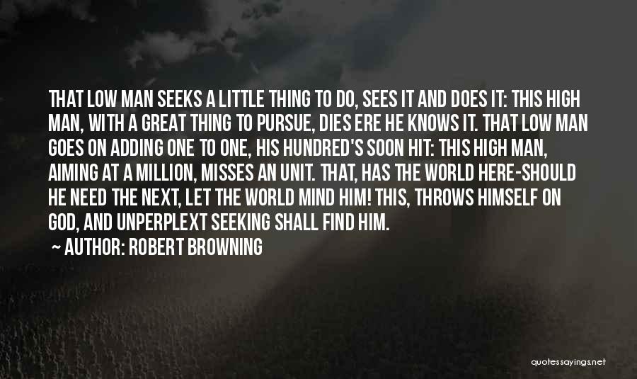 Man Seeks God Quotes By Robert Browning