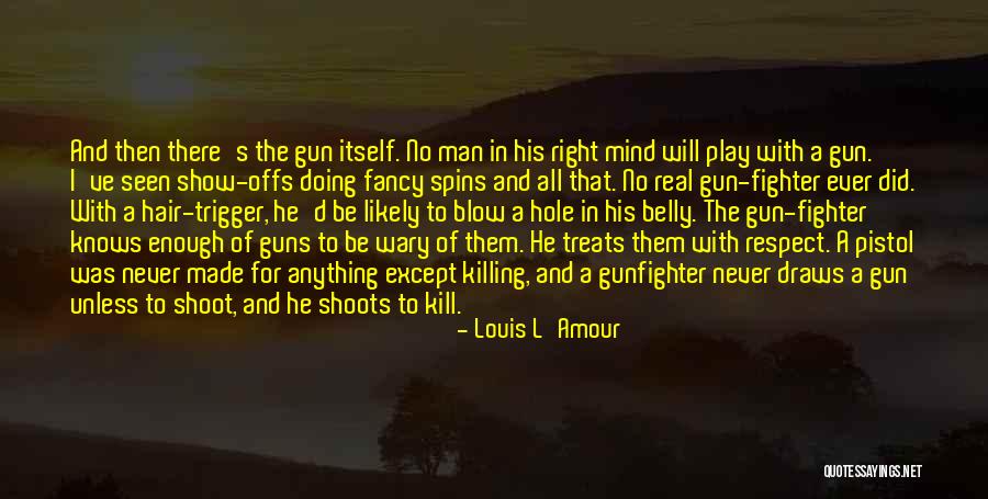 Man Shoots Himself Quotes By Louis L'Amour Man Shoots Himself Quotes By Louis L'Amour
