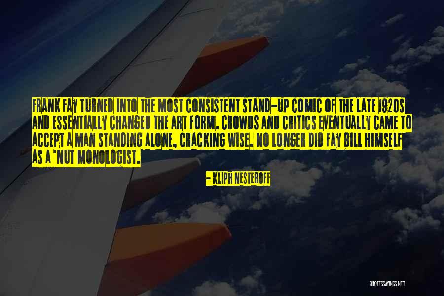 Man Standing Alone Quotes By Kliph Nesteroff Man Standing Alone Quotes By Kliph Nesteroff