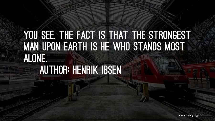 Man Stands Alone Quotes By Henrik Ibsen