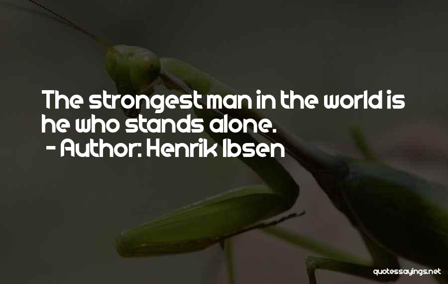 Man Stands Alone Quotes By Henrik Ibsen