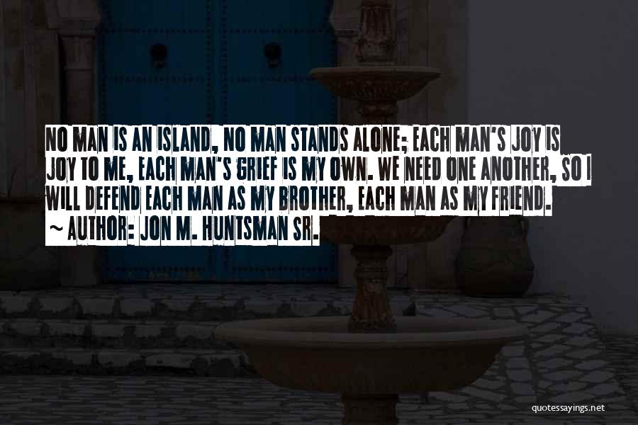 Man Stands Alone Quotes By Jon M. Huntsman Sr.