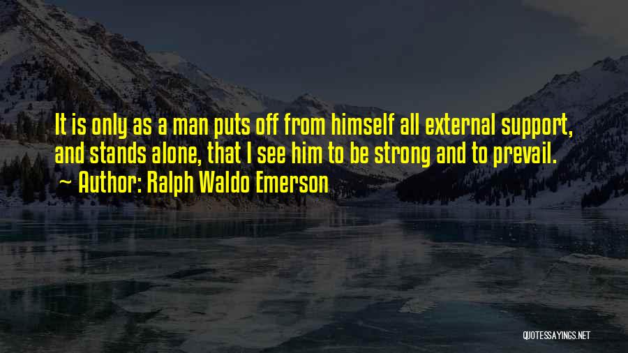 Man Stands Alone Quotes By Ralph Waldo Emerson