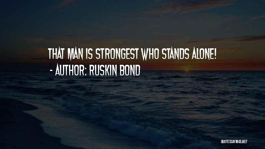 Man Stands Alone Quotes By Ruskin Bond