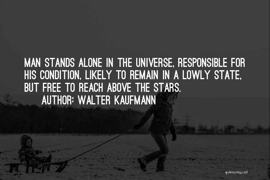 Man Stands Alone Quotes By Walter Kaufmann