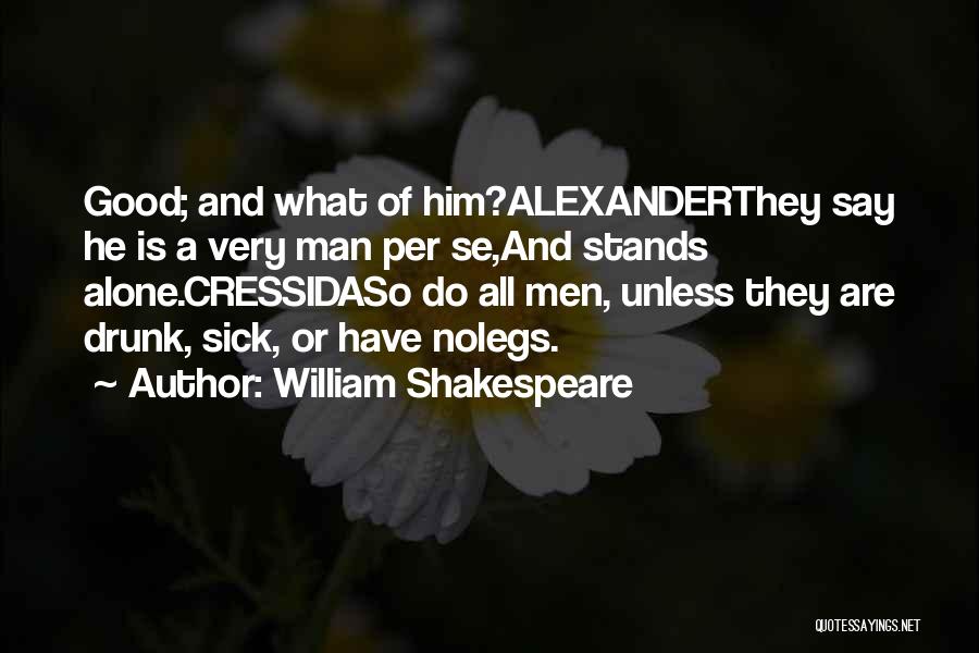 Man Stands Alone Quotes By William Shakespeare