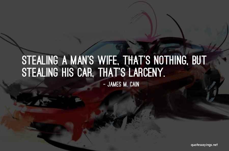 Man Stealing Quotes By James M. Cain Man Stealing Quotes By James M. Cain