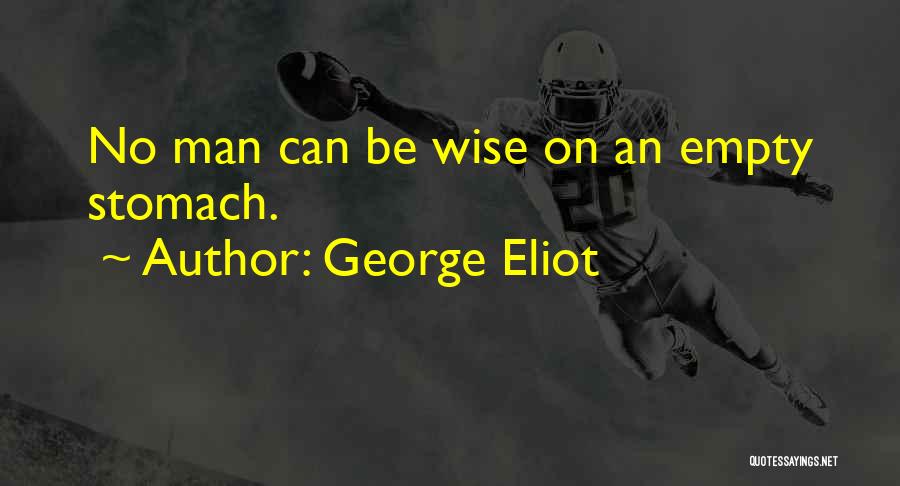 Man Stomach Quotes By George Eliot