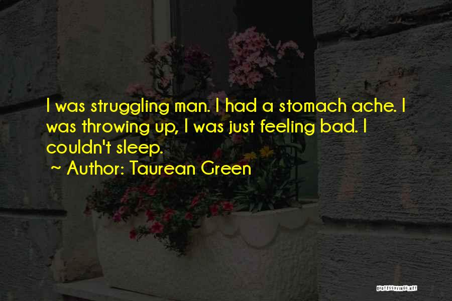 Man Stomach Quotes By Taurean Green