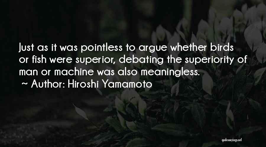 Man Superior Quotes By Hiroshi Yamamoto