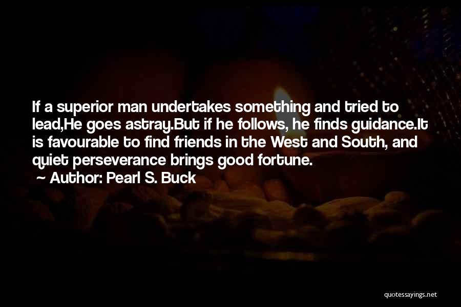 Man Superior Quotes By Pearl S. Buck