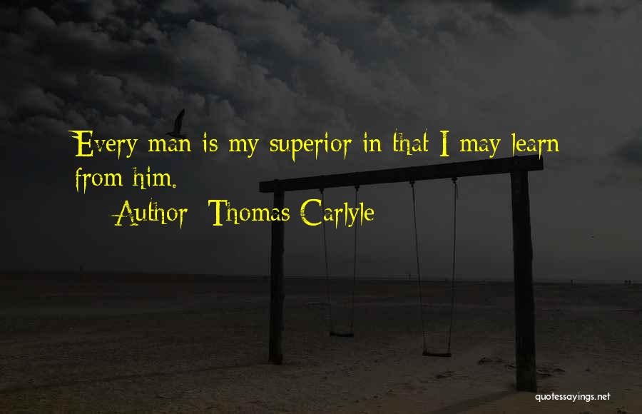 Man Superior Quotes By Thomas Carlyle