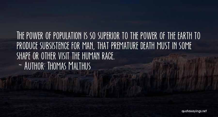 Man Superior Quotes By Thomas Malthus