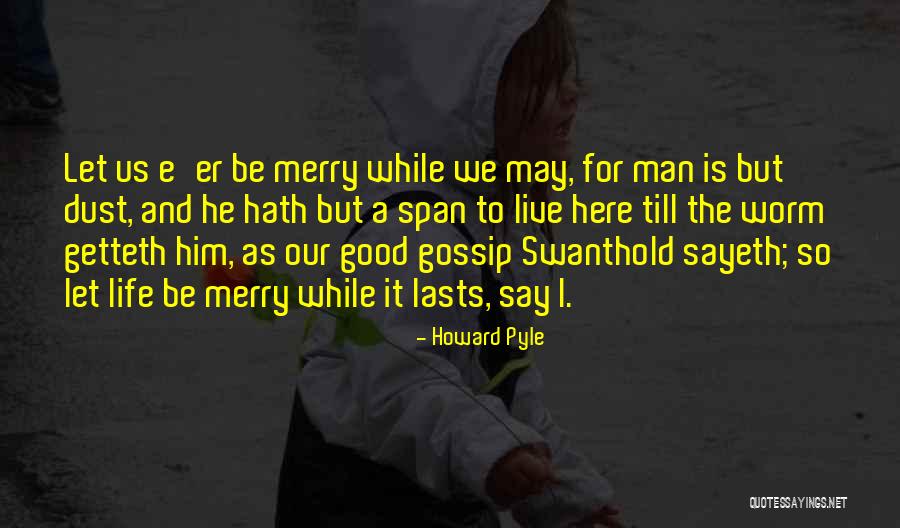 Man That Gossip Quotes By Howard Pyle Man That Gossip Quotes By Howard Pyle